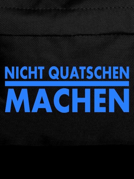 nicht quatschen machen