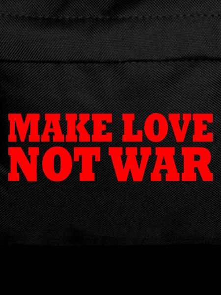 Make love not war