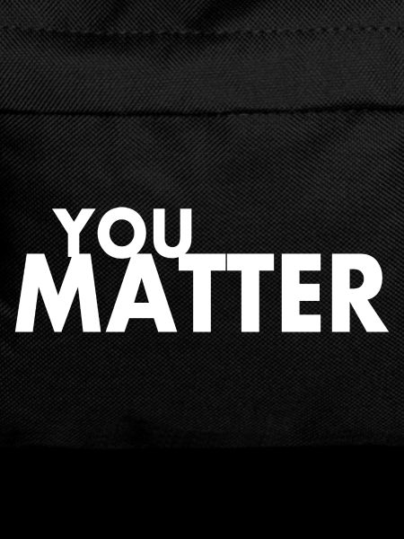 You matter