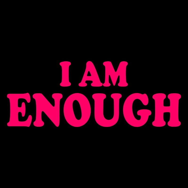 I am enough