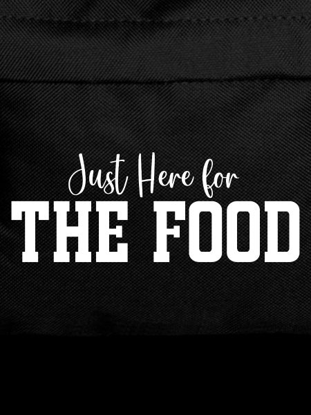 Just Here for The Food