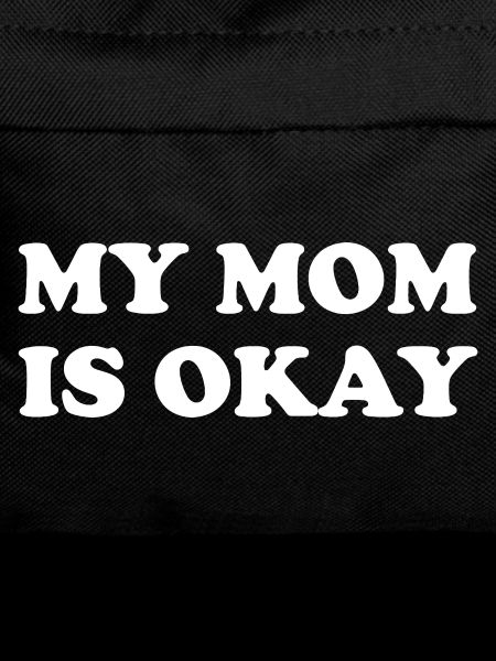 My Mom Is Okay