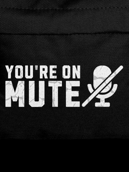 Youre on mute mic