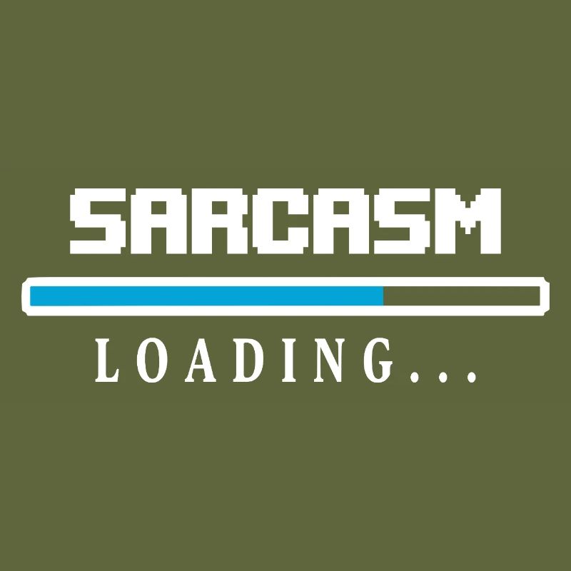 Sarcasm Loading Beam Saying