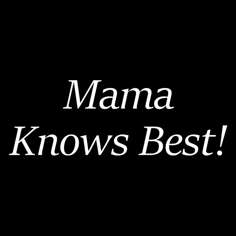 Mama Knows Best