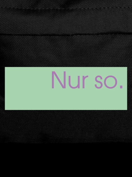 Nur so. 