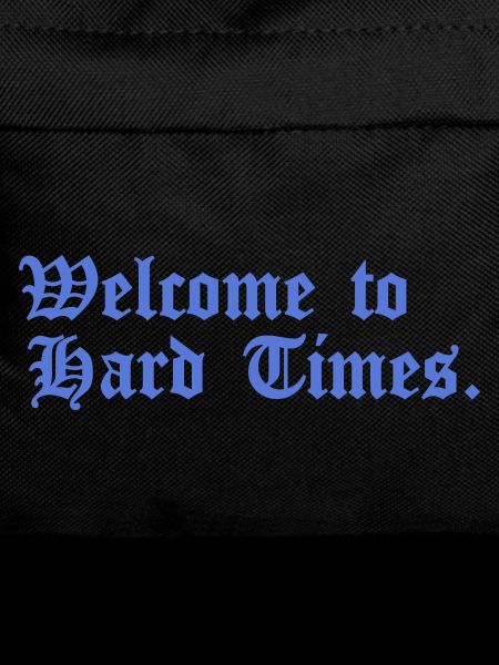 Welcome to Hard Times.