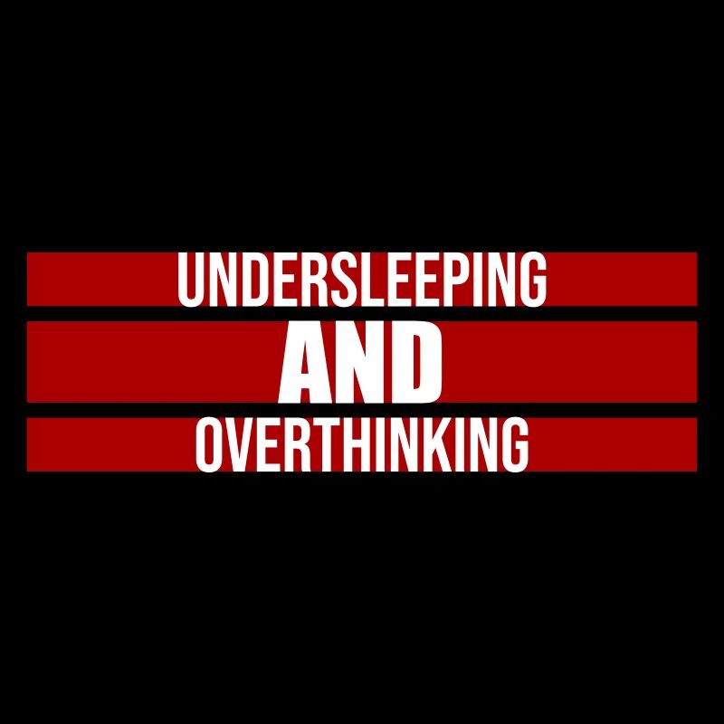 Undersleeping And Overthinking Lustig Müde Spruch