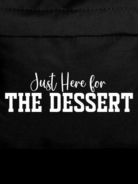 Just Here for The Dessert