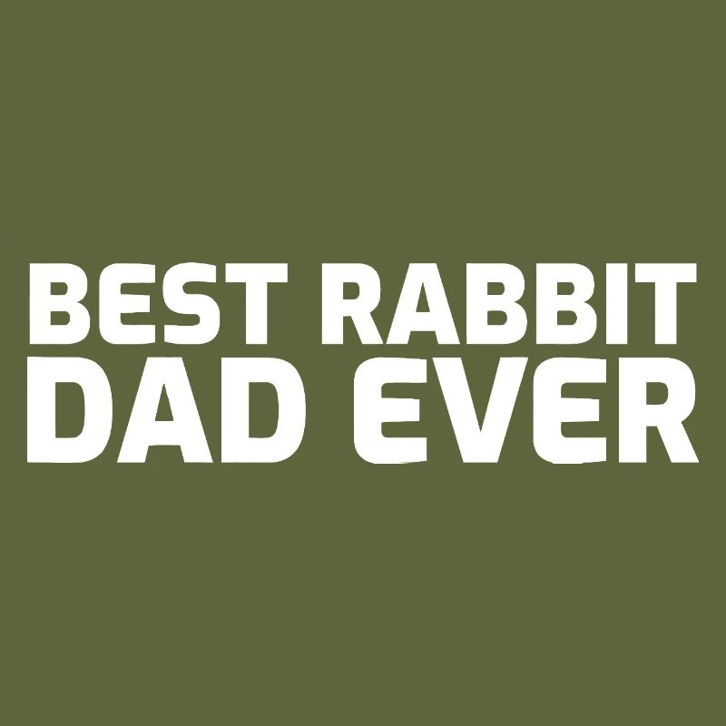 BEST RABBIT DAD EVER