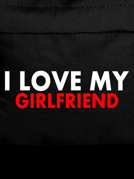 I love my girlfriend