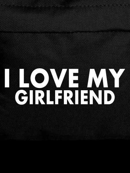 I love my girlfriend