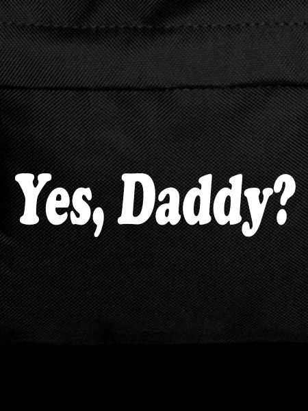 Yes daddy