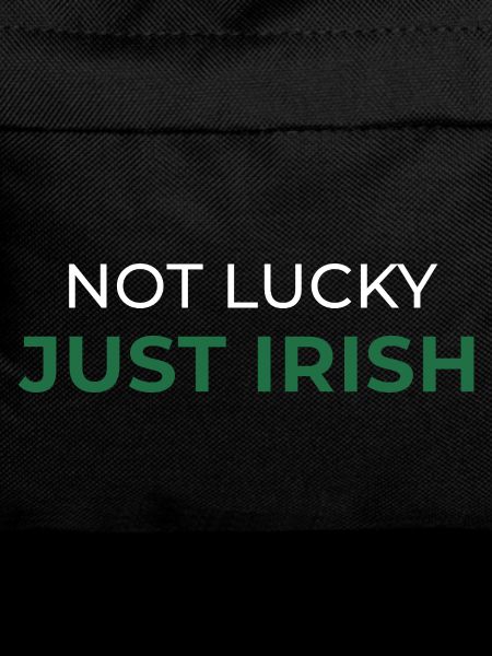 Not Lucky Just Irish
