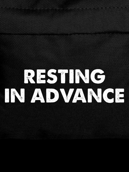 Resting in Advance