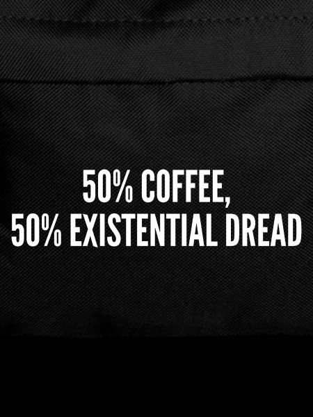 50% Kaffee 50% Existenzangst