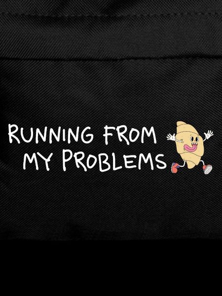 Running from my problems – Funny Croissant