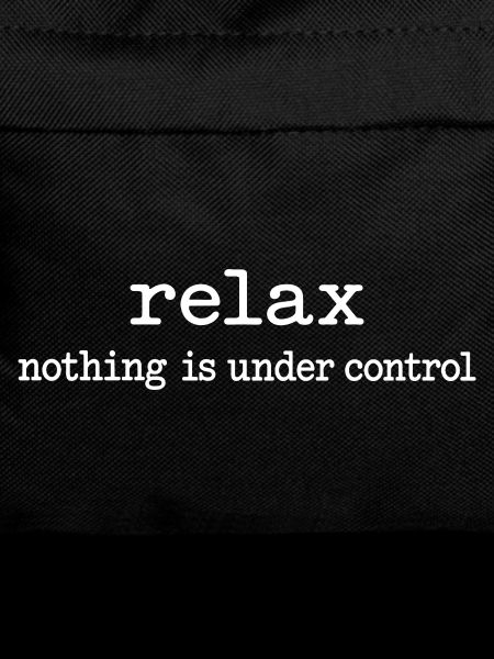 Relax: Nichts ist unter Kontrolle