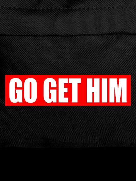 Go get him