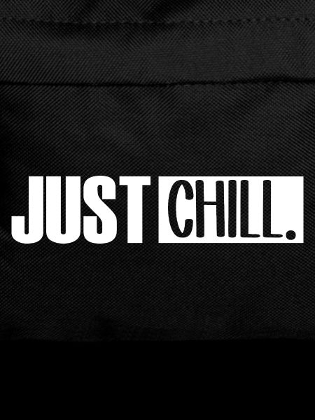 Just Chill Funny Chilling Sayings