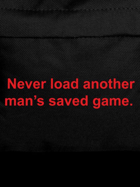 Never Load Another man's saved game