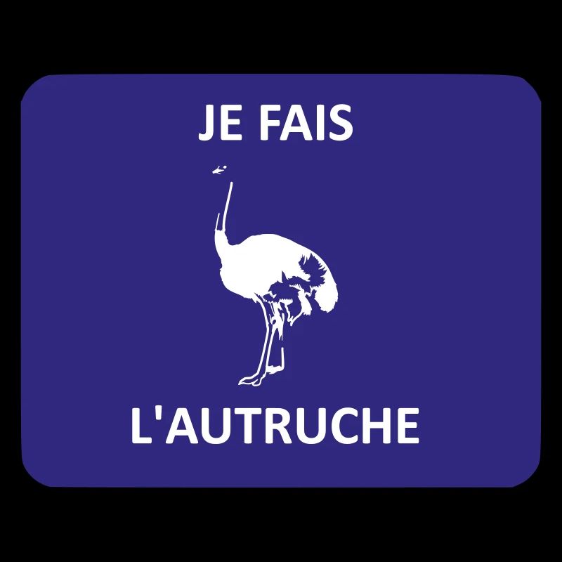 Je fais l'autruche