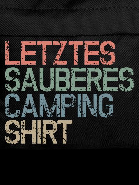 Last Clean Camping Shirt - Funny Sayings
