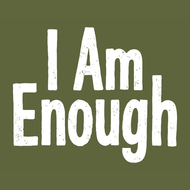 I Am Enough Selbstvertrauen Statement