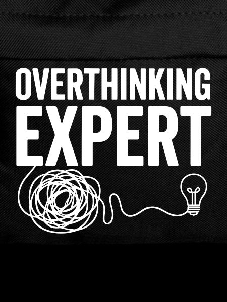 Overthinking Expert Spruch 