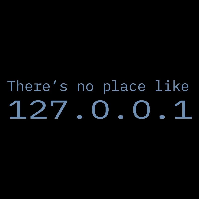 Programmierer Nerd IT Kein Ort wie Localhost