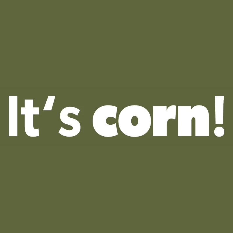 "It's corn! Design in white