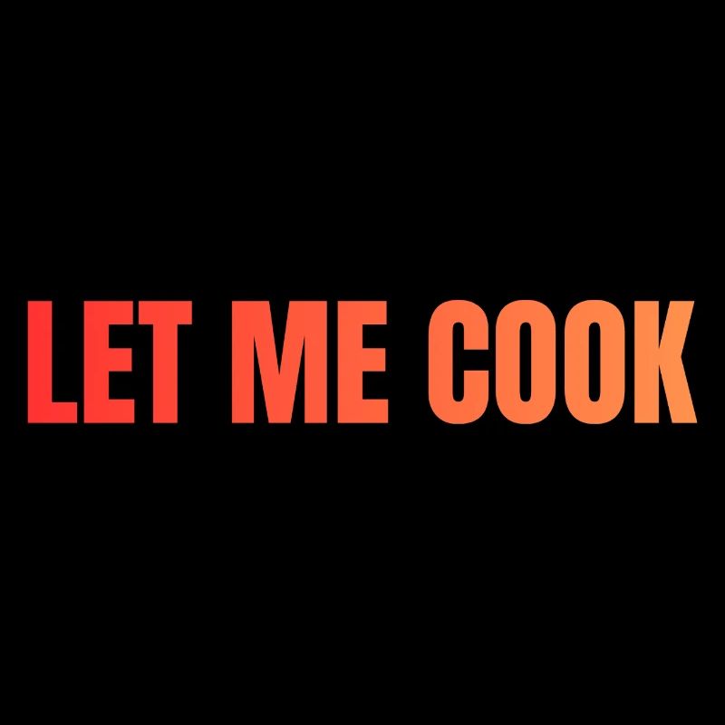 Let Me Cook Large Print Statement