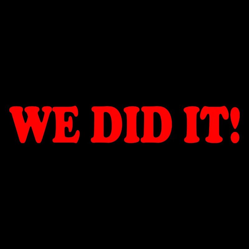 We did it