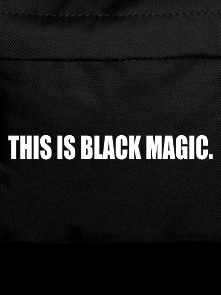 this is black magic