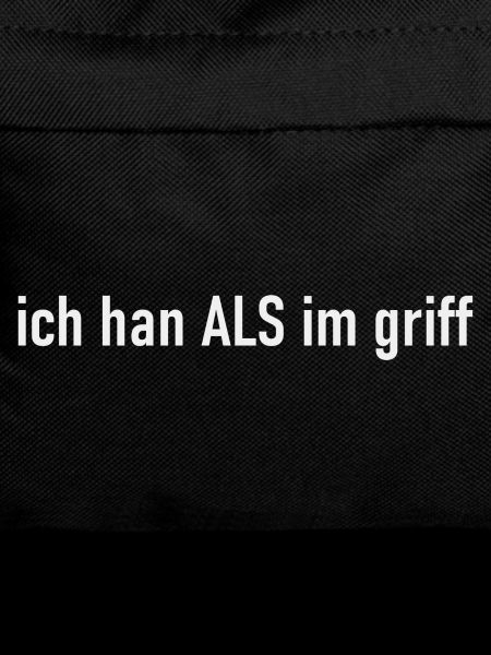 ich han ALS im griff weiss