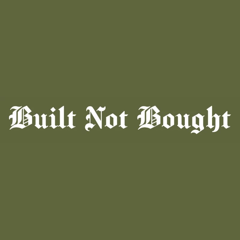 Built Not Bought