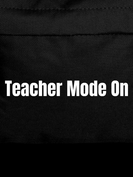 Teacher Mode On | Funny Teacher Gift