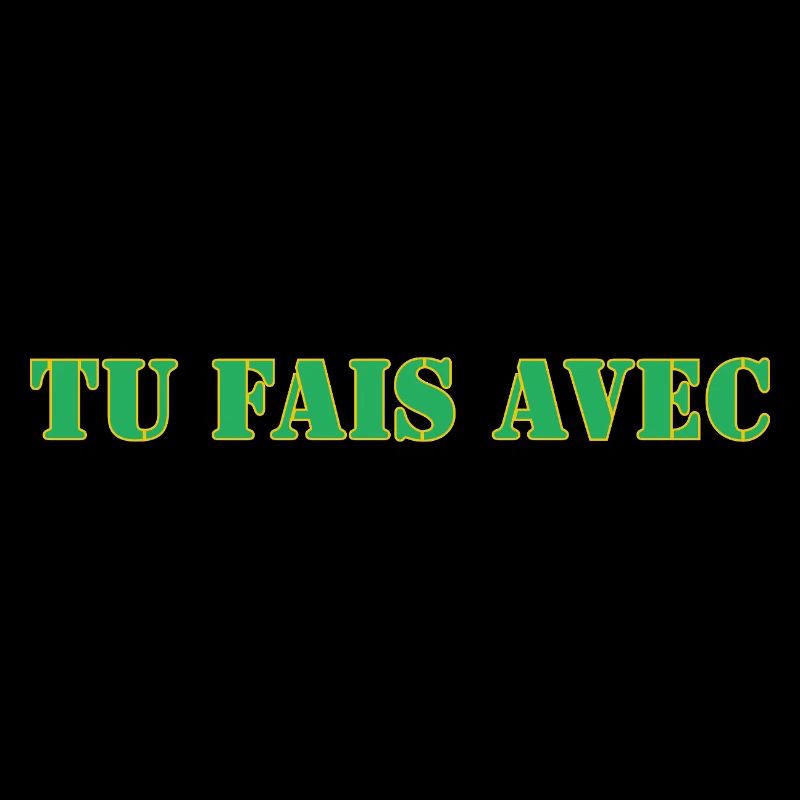 TU FAIS AVEC