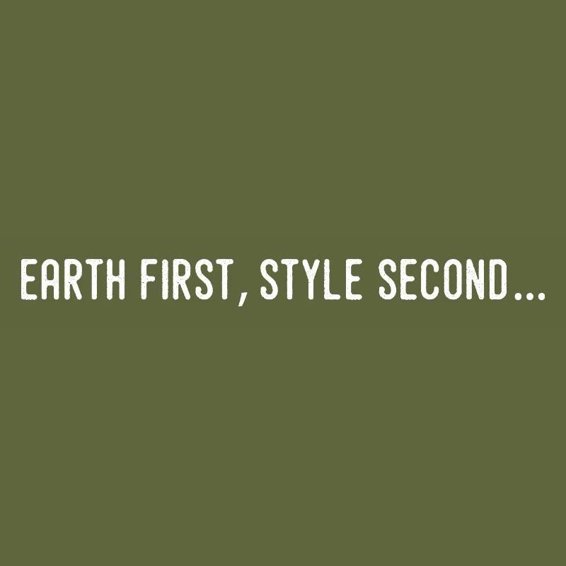Earth first, style second...