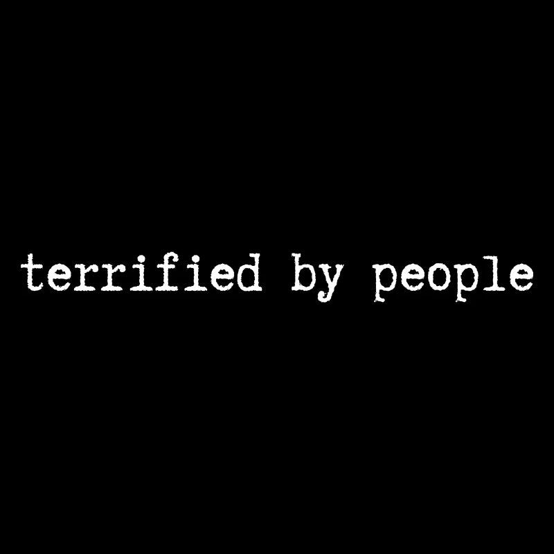 terrified by people