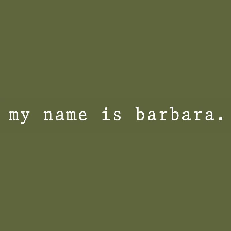 My name is Barbara