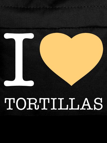 I LOVE TORTILLAS