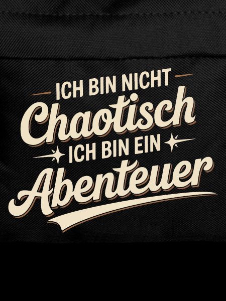 I'm not chaotic – I'm an adventure