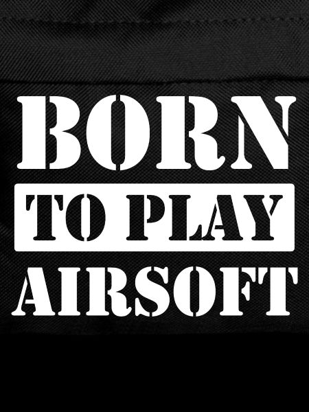 Born to Play Airsoft