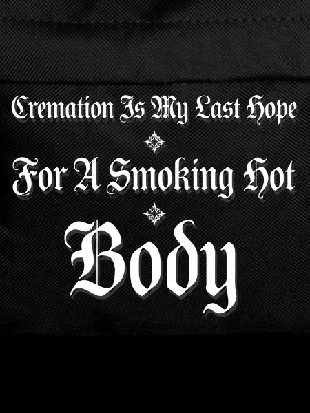 Cremation Is My Last Hope Body