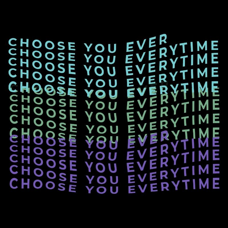 Choose you everytime Selbstliebe selflove