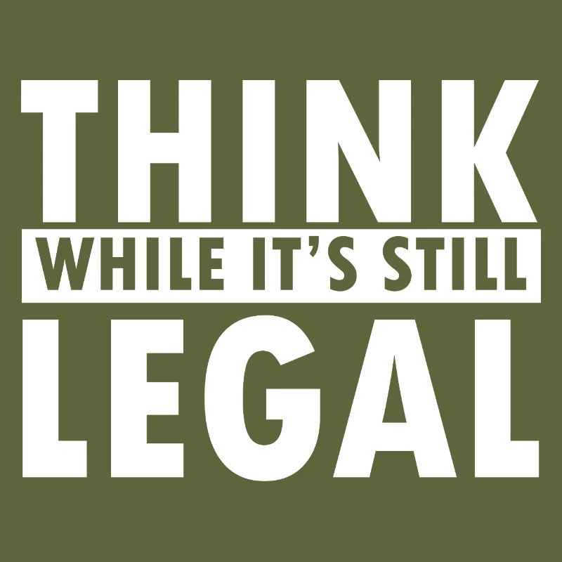Think While It’s Still Legal Statement Design