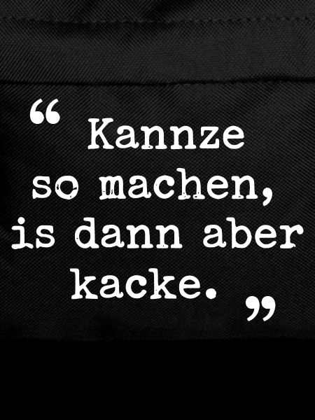 Ruhrpott Spruch Kannze so machen Ruhrgebiet