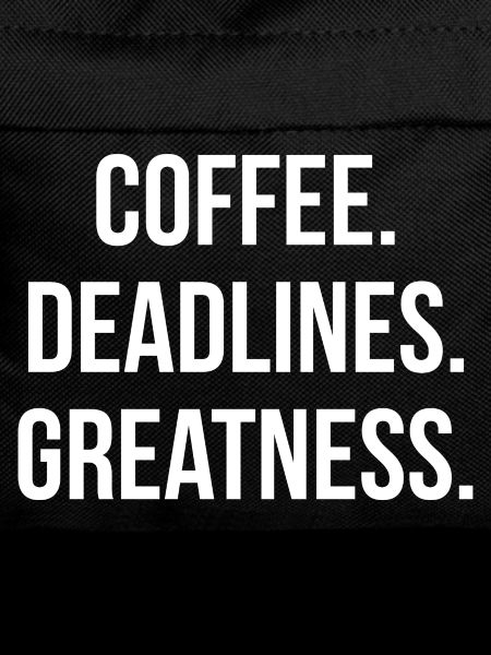 COFFEE. DEADLINES. GREATNESS. | Greyline Official
