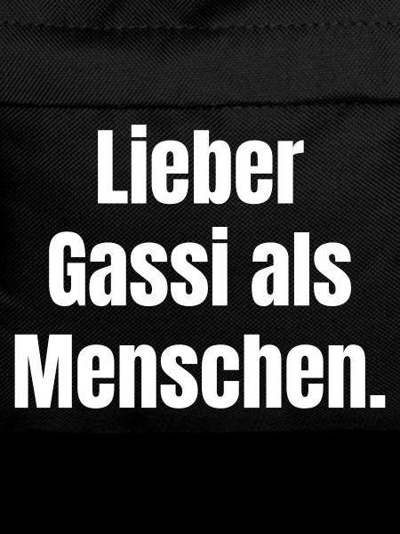 Lieber Gassi als Menschen Spruch